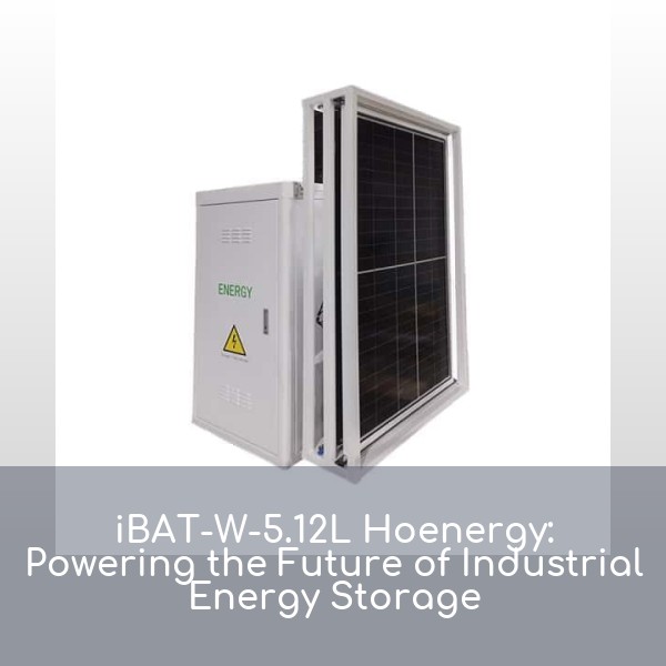 iBAT-W-5.12L Hoenergy: Powering the Future of Industrial Energy Storage
