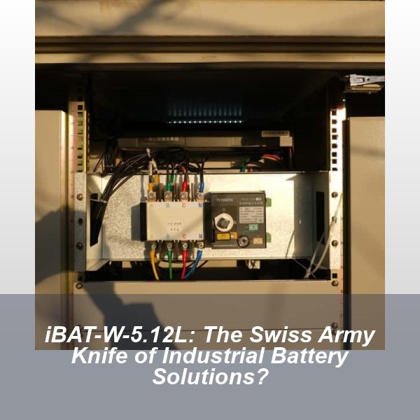 iBAT-W-5.12L: The Swiss Army Knife of Industrial Battery Solutions?