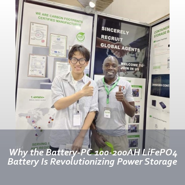 Why the Battery-PC 100-200AH LiFePO4 Battery Is Revolutionizing Power Storage