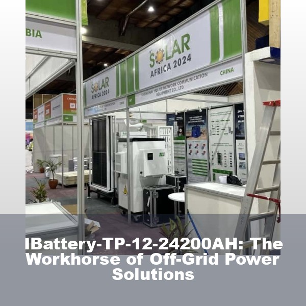 IBattery-TP-12-24200AH: The Workhorse of Off-Grid Power Solutions