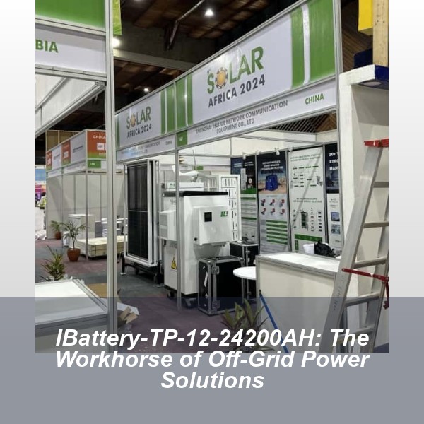 IBattery-TP-12-24200AH: The Workhorse of Off-Grid Power Solutions