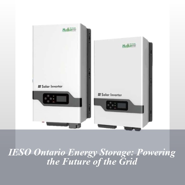 IESO Ontario Energy Storage: Powering the Future of the Grid
