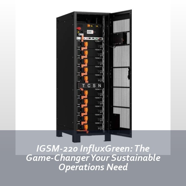 IGSM-220 InfluxGreen: The Game-Changer Your Sustainable Operations Need