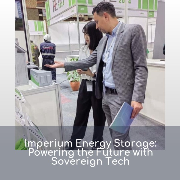 Imperium Energy Storage: Powering the Future with Sovereign Tech