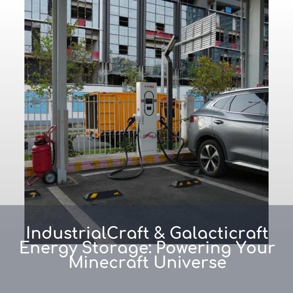 IndustrialCraft & Galacticraft Energy Storage: Powering Your Minecraft Universe