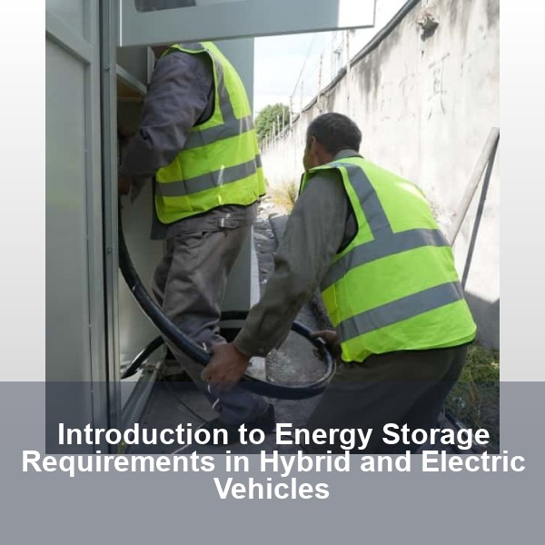 Introduction to Energy Storage Requirements in Hybrid and Electric Vehicles