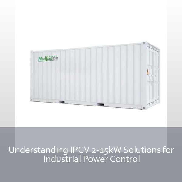Understanding IPCV 2-15kW Solutions for Industrial Power Control