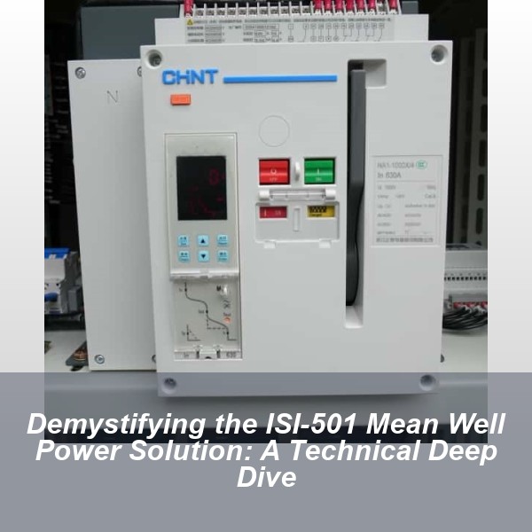 Demystifying the ISI-501 Mean Well Power Solution: A Technical Deep Dive