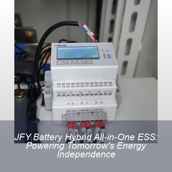 JFY Battery Hybrid All-in-One ESS: Powering Tomorrow's Energy Independence