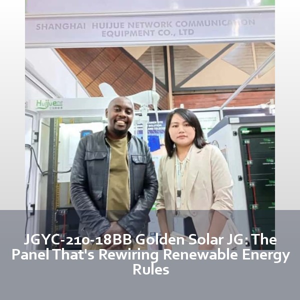 JGYC-210-18BB Golden Solar JG: The Panel That's Rewiring Renewable Energy Rules
