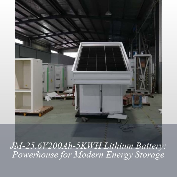 JM-25.6V200Ah-5KWH Lithium Battery: Powerhouse for Modern Energy Storage