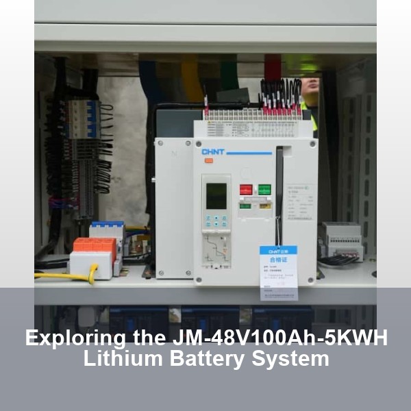 Exploring the JM-48V100Ah-5KWH Lithium Battery System