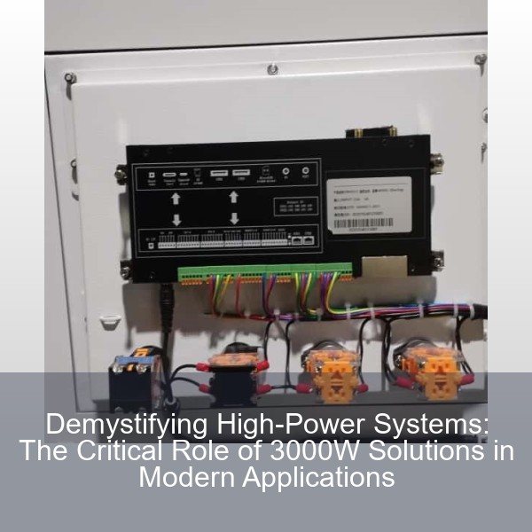 Demystifying High-Power Systems: The Critical Role of 3000W Solutions in Modern Applications