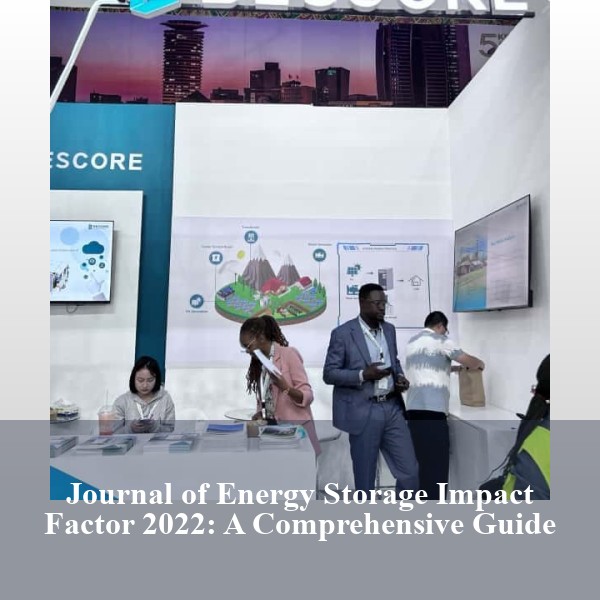 Journal of Energy Storage Impact Factor 2022: A Comprehensive Guide