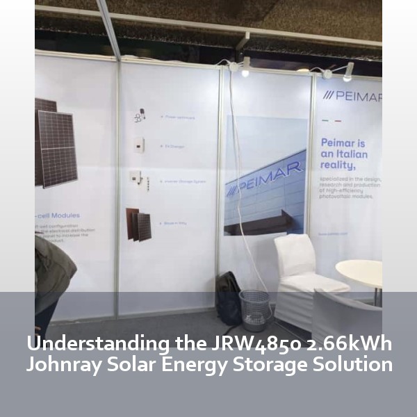 Understanding the JRW4850 2.66kWh Johnray Solar Energy Storage Solution