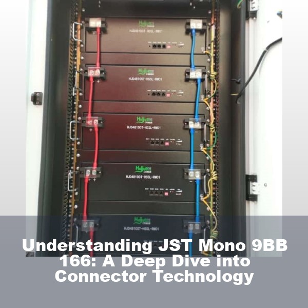 Understanding JST Mono 9BB 166: A Deep Dive into Connector Technology