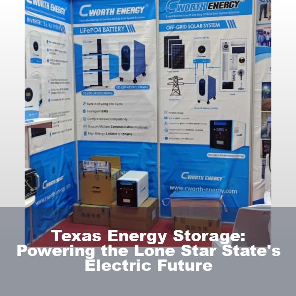Texas Energy Storage: Powering the Lone Star State's Electric Future