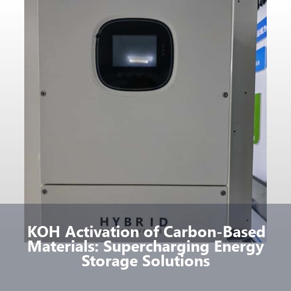 KOH Activation of Carbon-Based Materials: Supercharging Energy Storage Solutions
