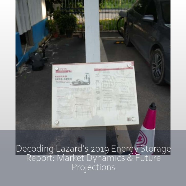 Decoding Lazard's 2019 Energy Storage Report: Market Dynamics & Future Projections