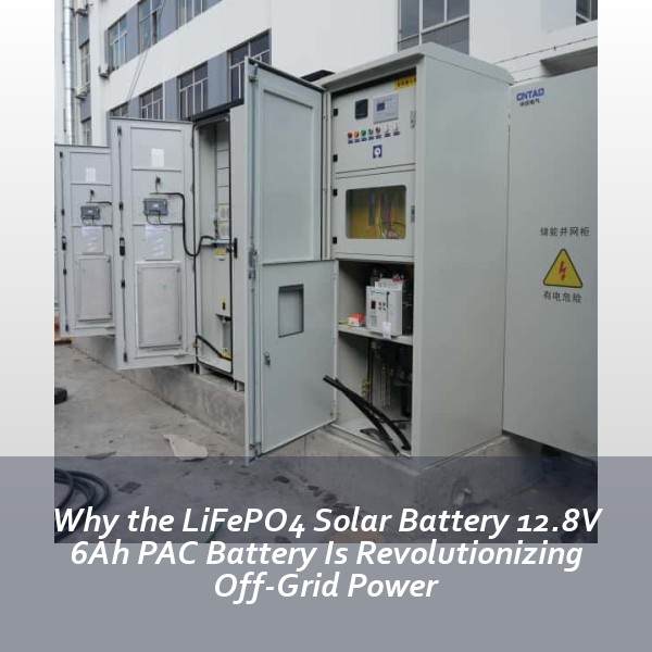 Why the LiFePO4 Solar Battery 12.8V 6Ah PAC Battery Is Revolutionizing Off-Grid Power