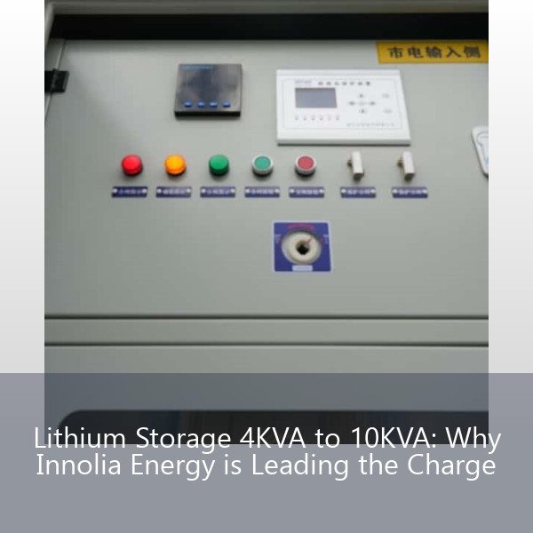 Lithium Storage 4KVA to 10KVA: Why Innolia Energy is Leading the Charge