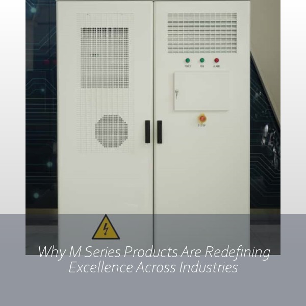 Why M Series Products Are Redefining Excellence Across Industries