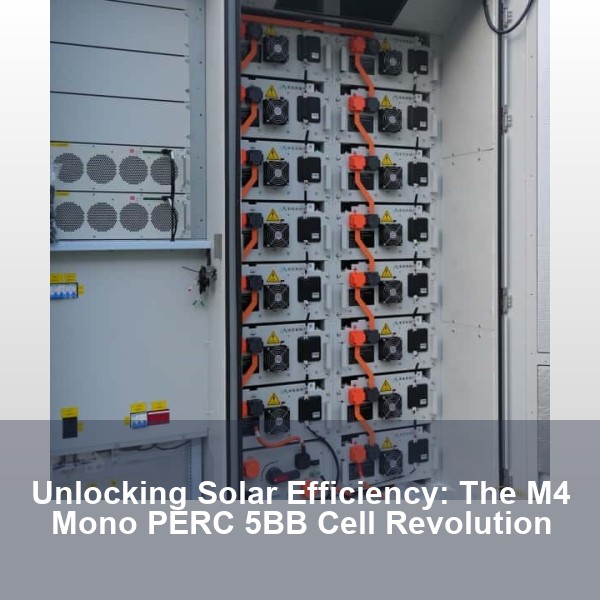 Unlocking Solar Efficiency: The M4 Mono PERC 5BB Cell Revolution