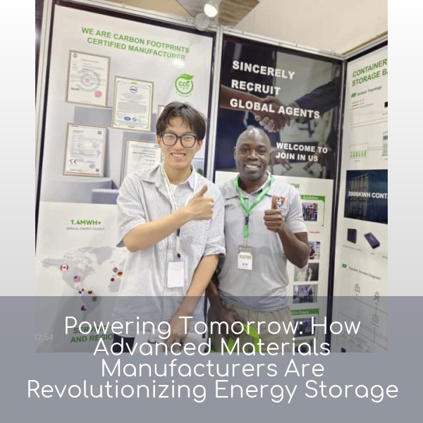 Powering Tomorrow: How Advanced Materials Manufacturers Are Revolutionizing Energy Storage