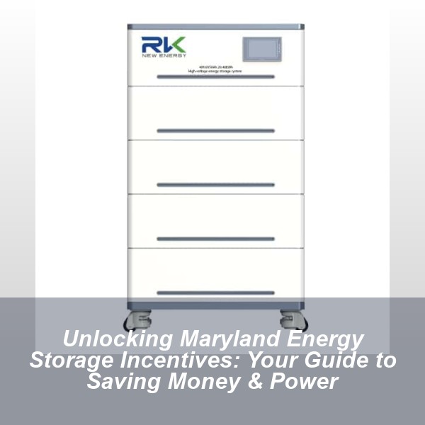 Unlocking Maryland Energy Storage Incentives: Your Guide to Saving Money & Power