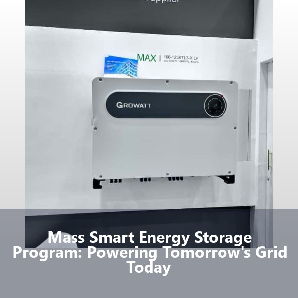 Mass Smart Energy Storage Program: Powering Tomorrow's Grid Today