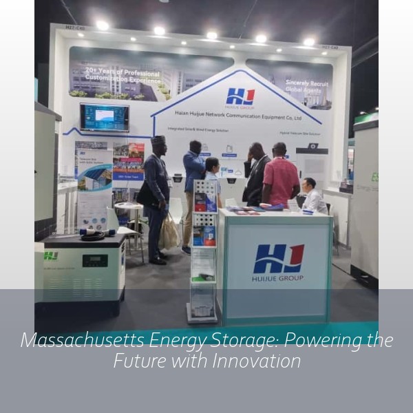 Massachusetts Energy Storage: Powering the Future with Innovation