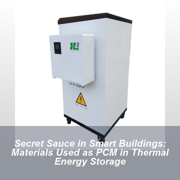 Secret Sauce in Smart Buildings: Materials Used as PCM in Thermal Energy Storage