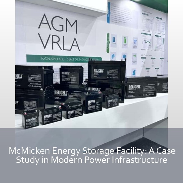 McMicken Energy Storage Facility: A Case Study in Modern Power Infrastructure