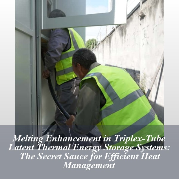 Melting Enhancement in Triplex-Tube Latent Thermal Energy Storage Systems: The Secret Sauce for Efficient Heat Management