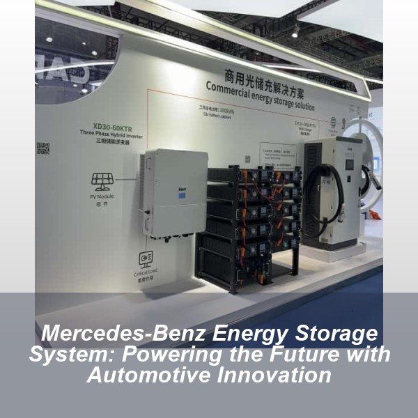 Mercedes-Benz Energy Storage System: Powering the Future with Automotive Innovation