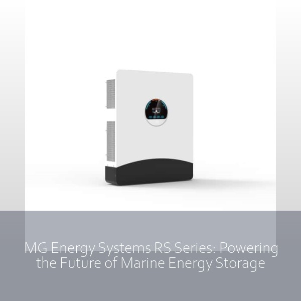 MG Energy Systems RS Series: Powering the Future of Marine Energy Storage