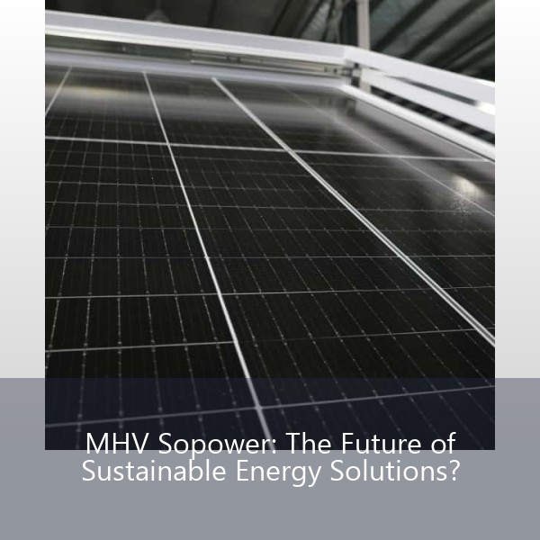 MHV Sopower: The Future of Sustainable Energy Solutions?