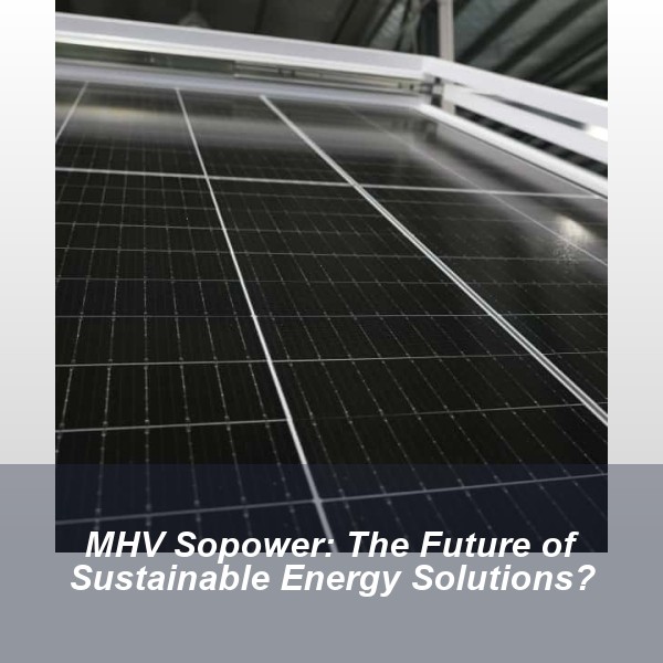 MHV Sopower: The Future of Sustainable Energy Solutions?