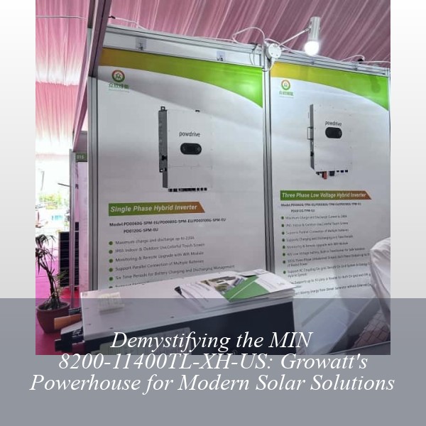 Demystifying the MIN 8200-11400TL-XH-US: Growatt's Powerhouse for Modern Solar Solutions