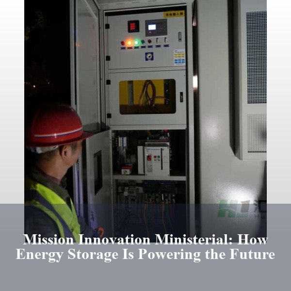 Mission Innovation Ministerial: How Energy Storage Is Powering the Future