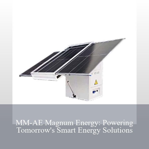 MM-AE Magnum Energy: Powering Tomorrow's Smart Energy Solutions