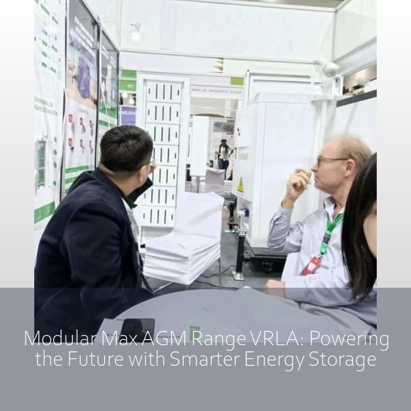 Modular Max AGM Range VRLA: Powering the Future with Smarter Energy Storage