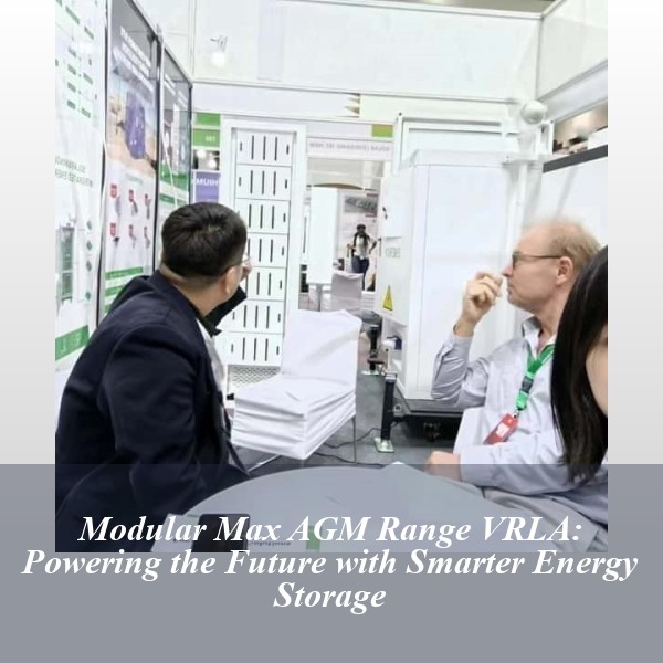 Modular Max AGM Range VRLA: Powering the Future with Smarter Energy Storage