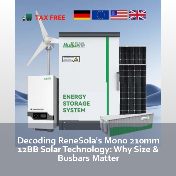 Decoding ReneSola's Mono 210mm 12BB Solar Technology: Why Size & Busbars Matter