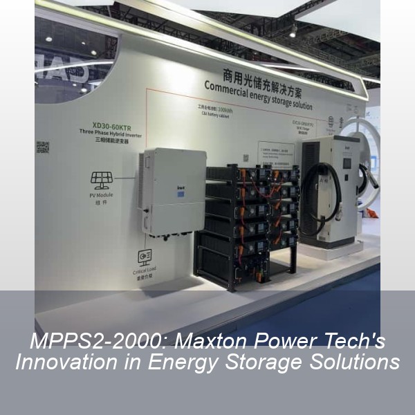 MPPS2-2000: Maxton Power Tech's Innovation in Energy Storage Solutions