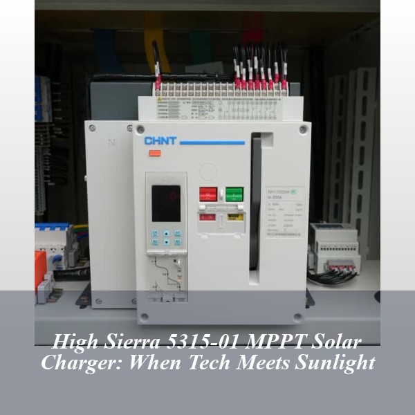High Sierra 5315-01 MPPT Solar Charger: When Tech Meets Sunlight