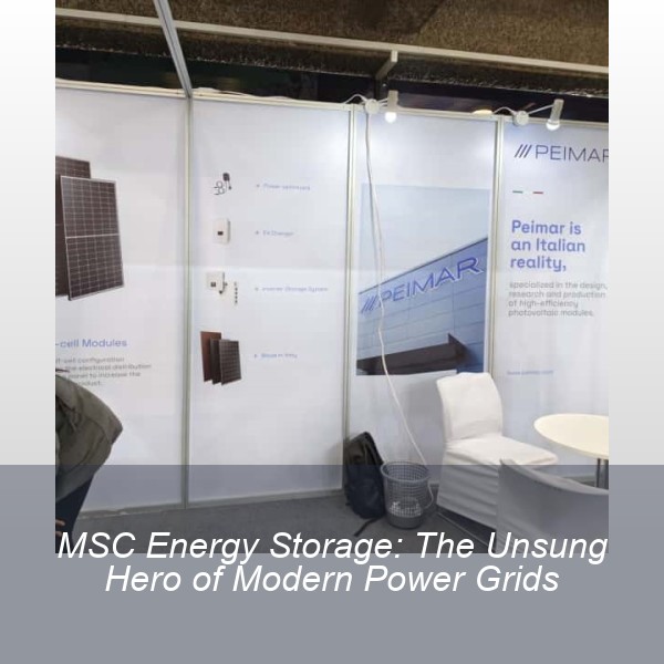 MSC Energy Storage: The Unsung Hero of Modern Power Grids