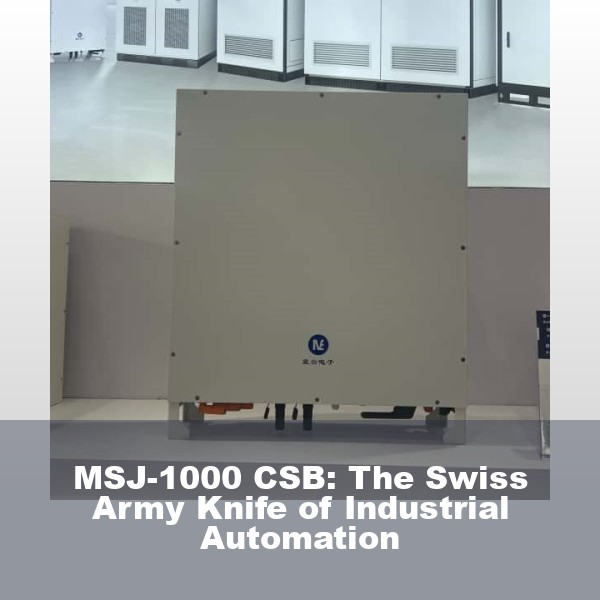 MSJ-1000 CSB: The Swiss Army Knife of Industrial Automation