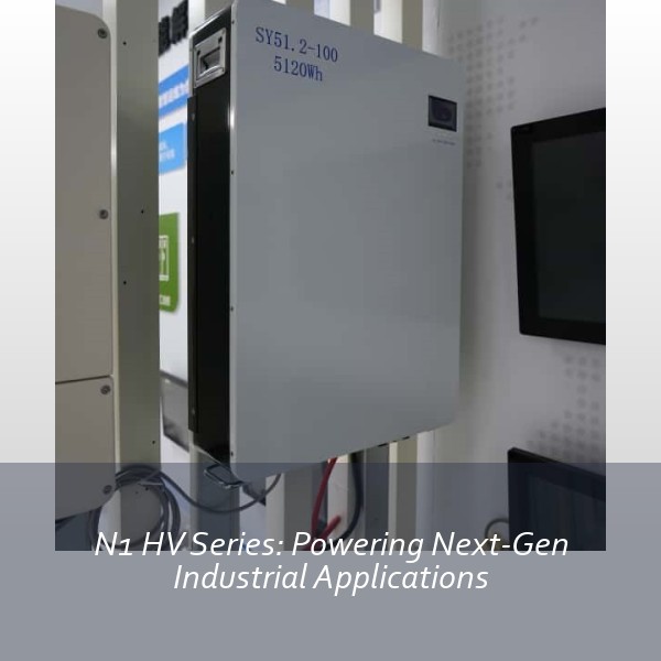 N1 HV Series: Powering Next-Gen Industrial Applications