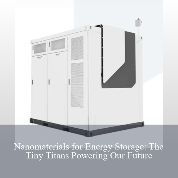 Nanomaterials for Energy Storage: The Tiny Titans Powering Our Future